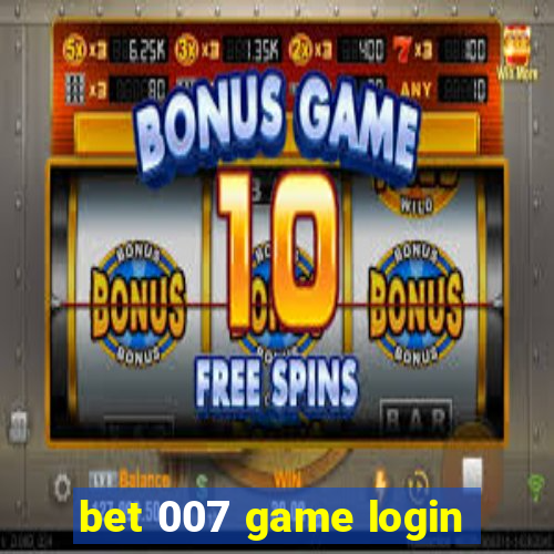 bet 007 game login