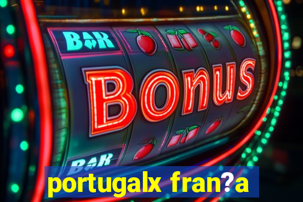 portugalx fran?a