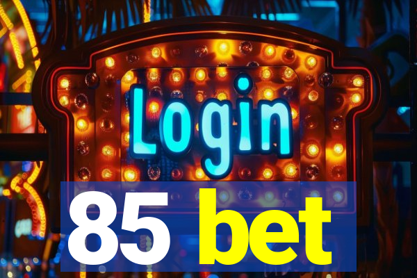 85 bet