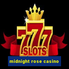 midnight rose casino