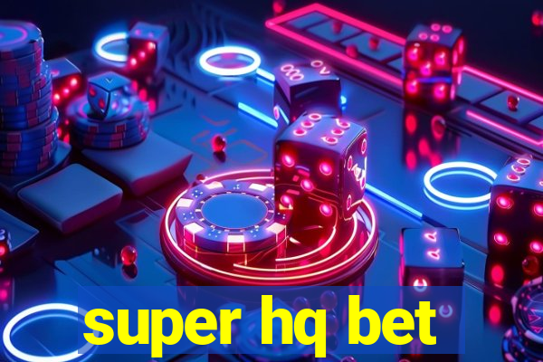 super hq bet