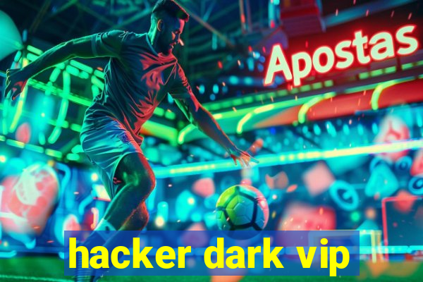 hacker dark vip