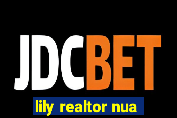 lily realtor nua