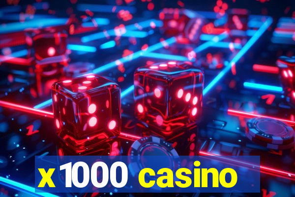 x1000 casino