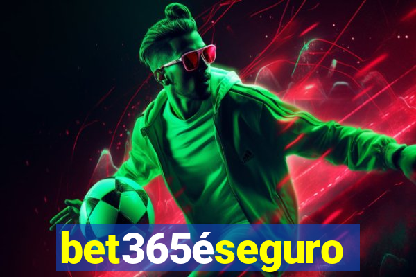 bet365éseguro