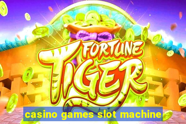 casino games slot machine