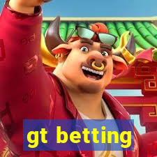 gt betting