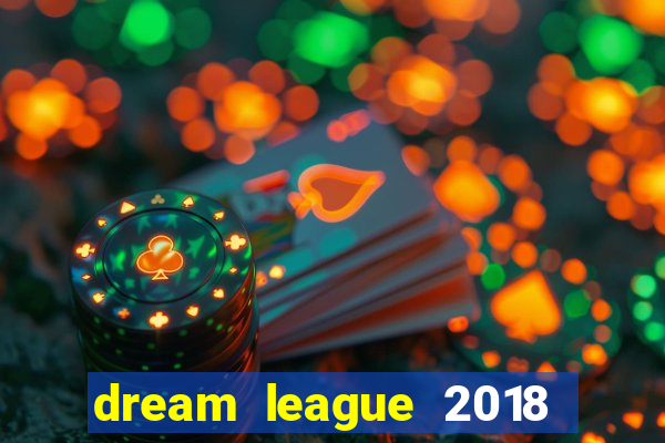 dream league 2018 dinheiro infinito