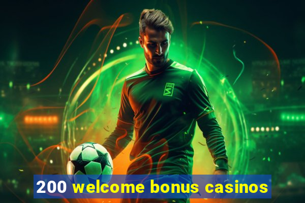 200 welcome bonus casinos