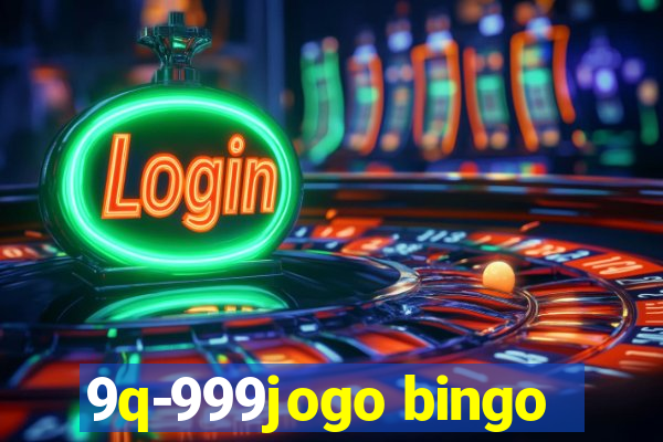 9q-999jogo bingo