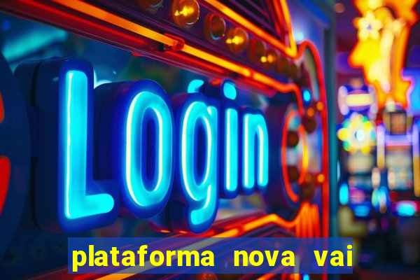 plataforma nova vai de bet