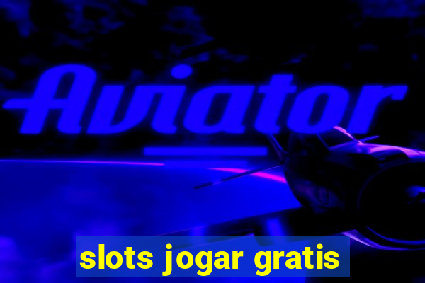 slots jogar gratis