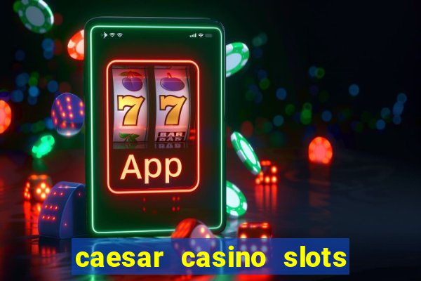 caesar casino slots win real money