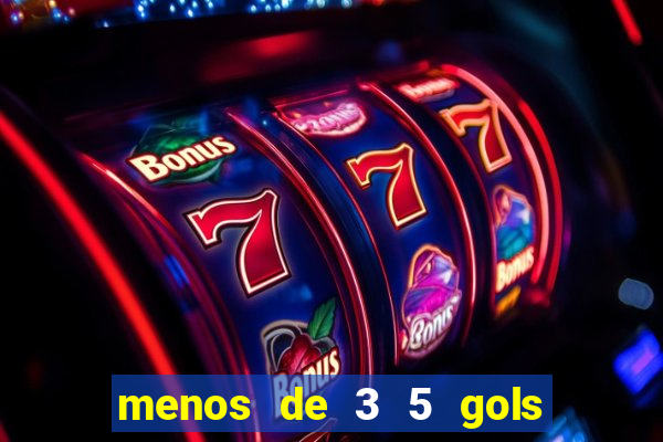 menos de 3 5 gols o que significa