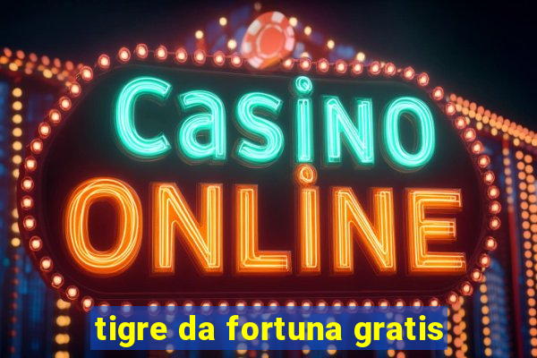 tigre da fortuna gratis