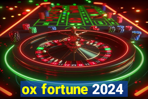 ox fortune 2024