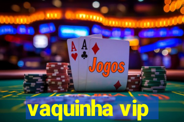 vaquinha vip