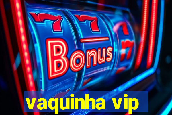 vaquinha vip