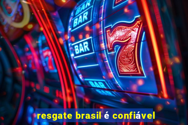 resgate brasil é confiável