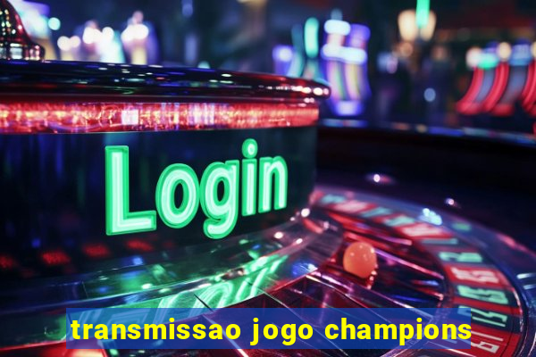 transmissao jogo champions