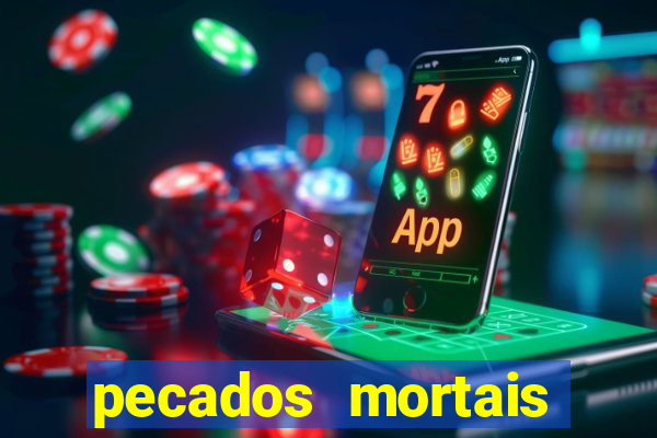 pecados mortais para confessar