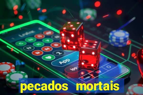 pecados mortais para confessar