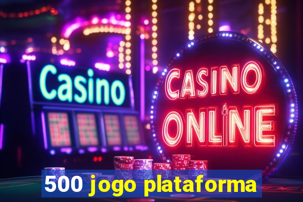 500 jogo plataforma