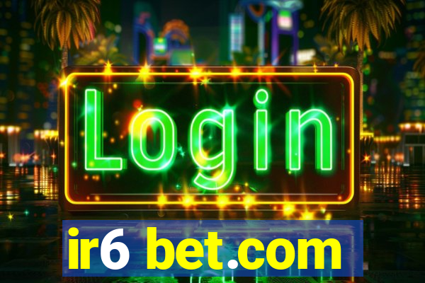 ir6 bet.com