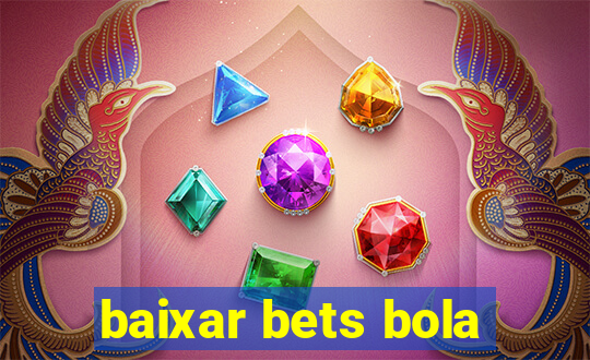 baixar bets bola