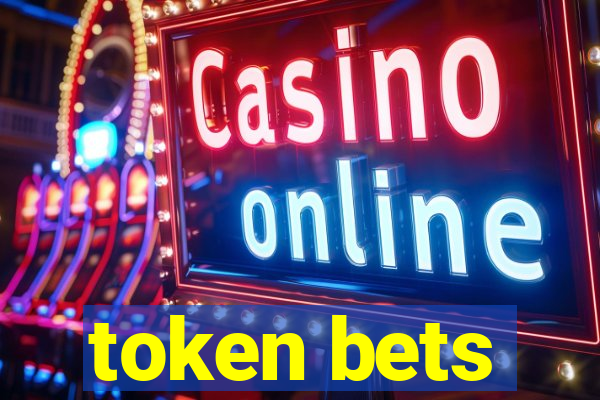 token bets