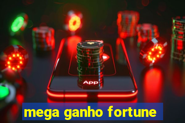 mega ganho fortune