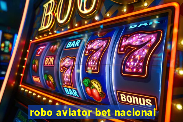 robo aviator bet nacional