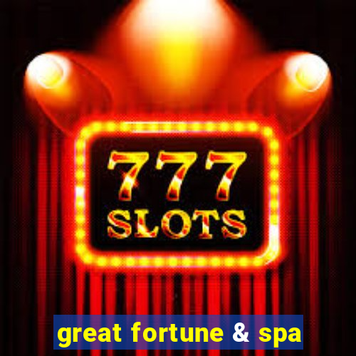 great fortune & spa