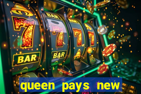 queen pays new slot release