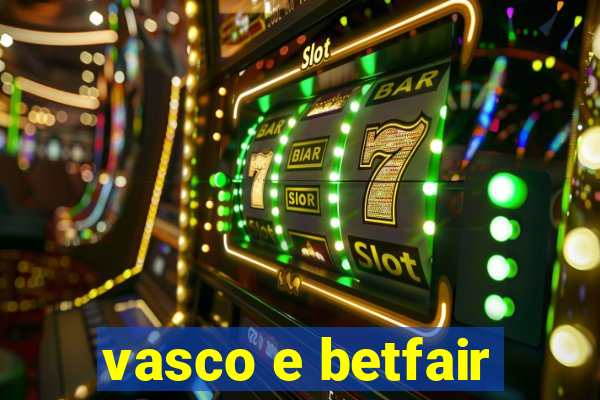 vasco e betfair