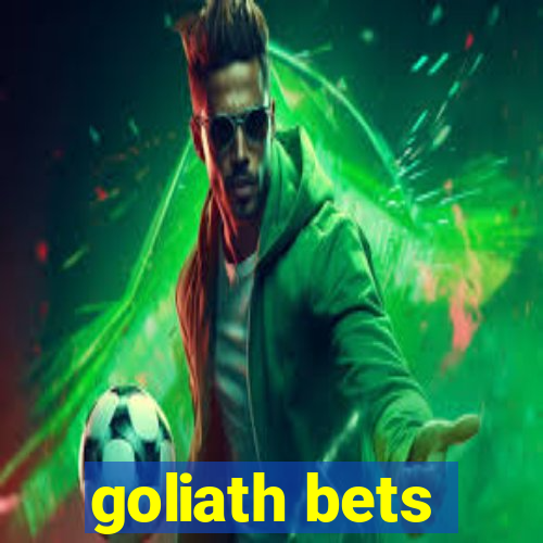 goliath bets