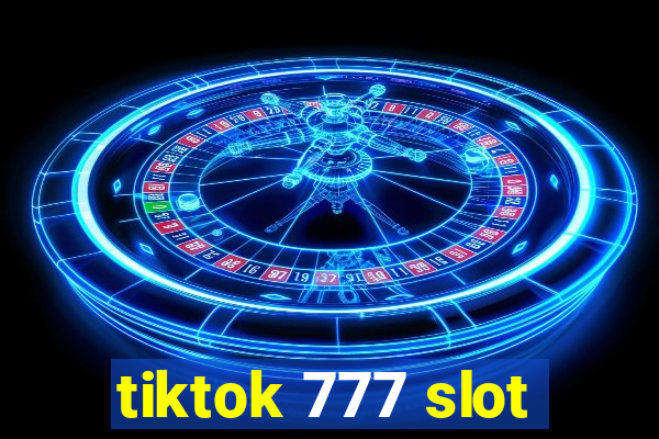 tiktok 777 slot