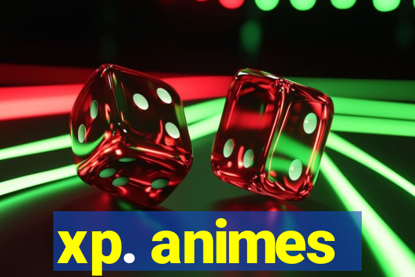 xp. animes