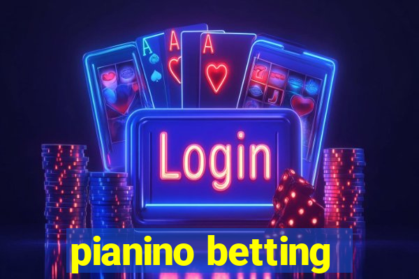 pianino betting