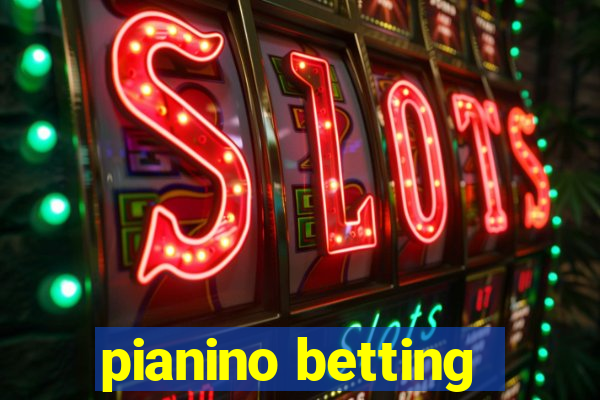 pianino betting