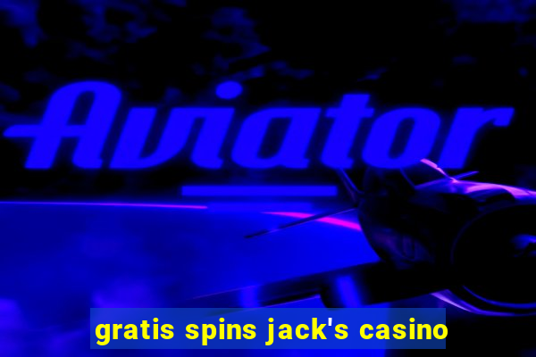 gratis spins jack's casino