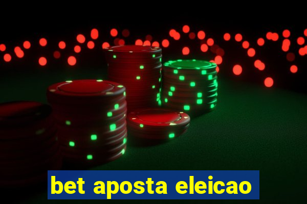 bet aposta eleicao