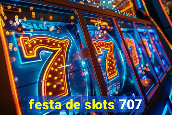 festa de slots 707