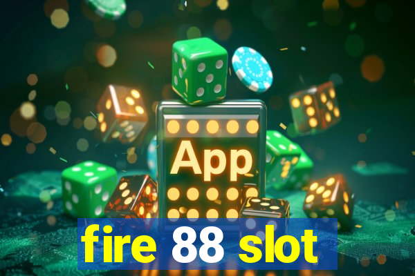 fire 88 slot