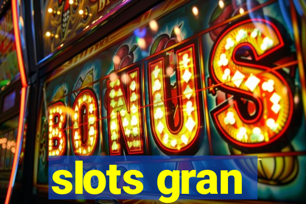 slots gran