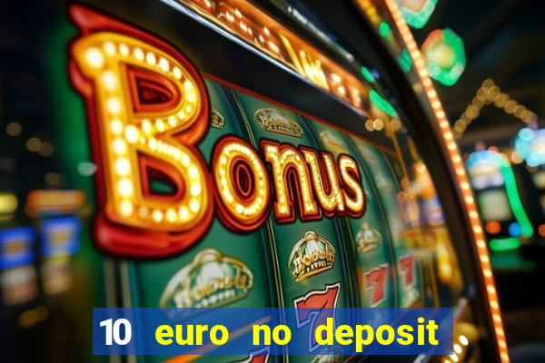 10 euro no deposit bonus casino