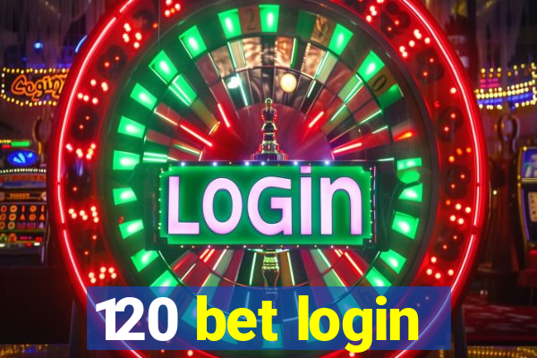 120 bet login