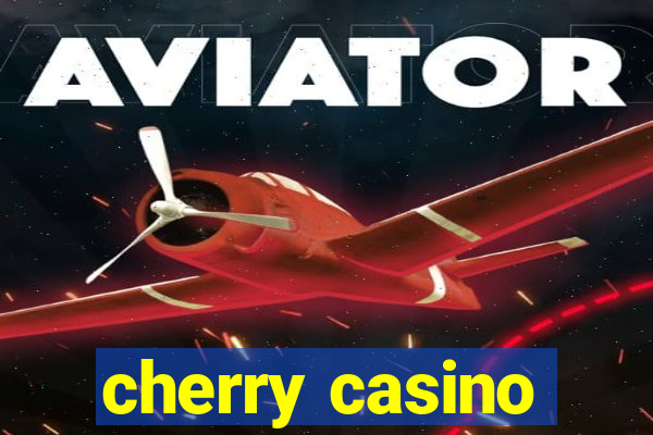 cherry casino