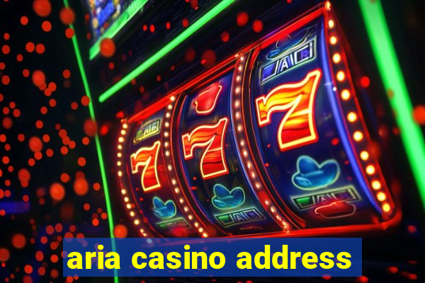 aria casino address