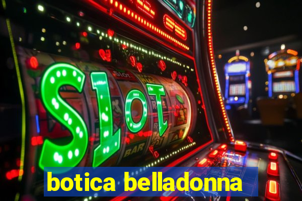 botica belladonna